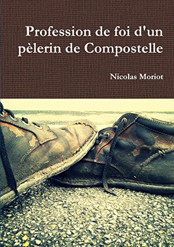 Profession de Foi D'Un Pelerin de Compostelle