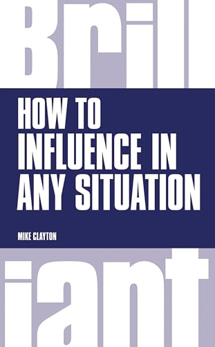 How to Influence in any situation (Brilliant Business)