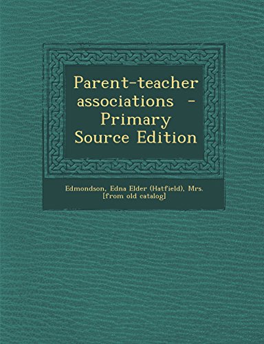 Parent-teacher associations - Primary Source Edition