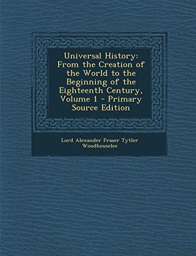 Universal History: From the Creation of the World to the Beginning of the Eighteenth Century, Volume 1