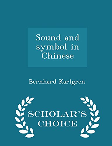 Sound and symbol in Chinese - Scholar's Choice Edition