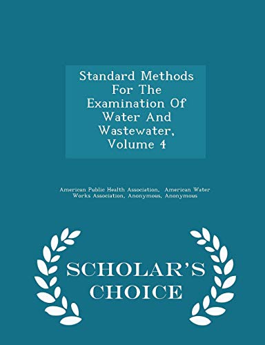 Standard Methods For The Examination Of Water And Wastewater, Volume 4 - Scholar's Choice Edition
