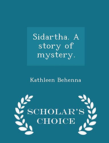 Sidartha. a Story of Mystery. - Scholar's Choice Edition