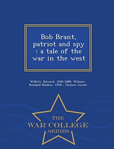Bob Brant, Patriot and Spy: A Tale of the War in the West - War College Series