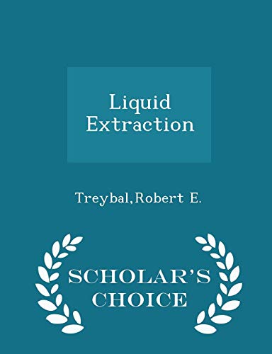Liquid Extraction - Scholar's Choice Edition