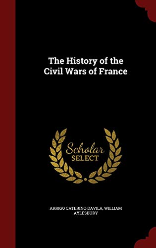 The History of the Civil Wars of France
