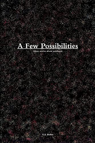 A Few Possibilities