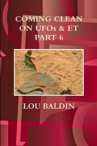 COMING CLEAN ON UFOs & ET PART 6