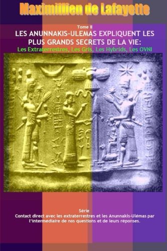 No.II. Les Anunnakis-Ulemas Expliquent Les Plus Grands Secrets De La Vie: Extraterrestres Gris Hybrids OVNI