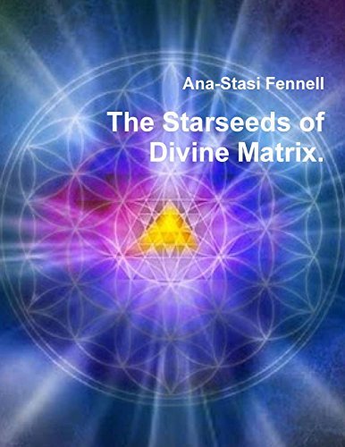 The Starseeds of Divine Matrix.