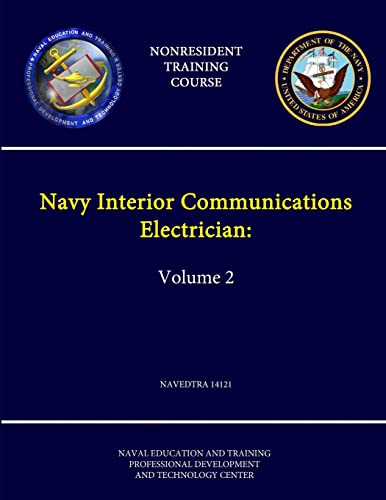Navy Interior Communications Electrician: Volume 2 - NAVEDTRA 14121 - (Nonresident Training Course)