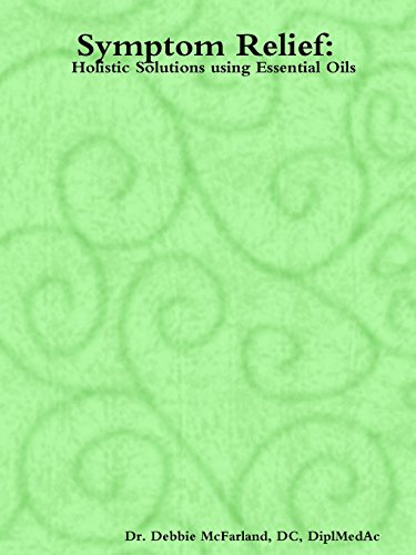 Symptom Relief: Holistic Solutions Using Essential Oils