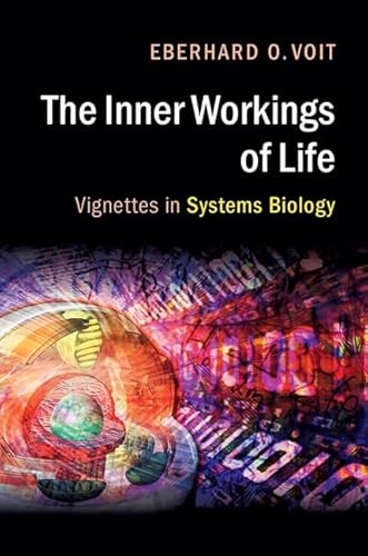 The Inner Workings of Life: Vignettes in Systems Biology