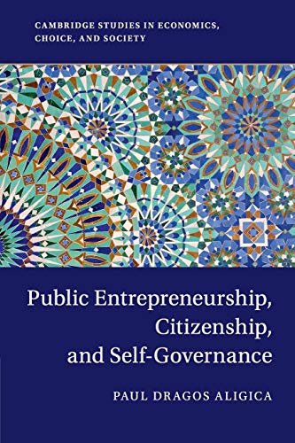 Public Entrepreneurship, Citizenship, and Self-Governance (Cambridge Studies in Economics, Choice, and Society)