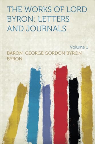 The Works of Lord Byron: Letters and Journals