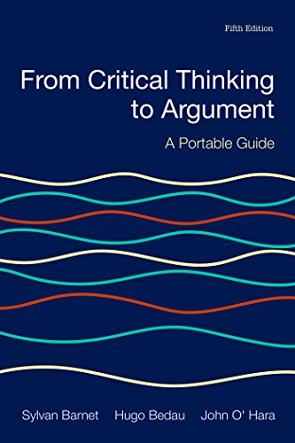 From Critical Thinking to Argument: A Portable Guide