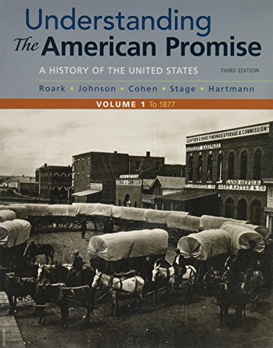 Understanding the American Promise, Volume 1: A History: To 1877