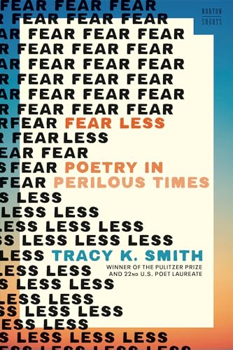 Fear Less: Poetry in Perilous Times (A Norton Short)