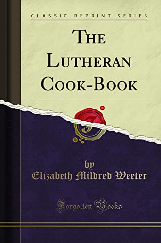 The Lutheran Cook-Book (Classic Reprint)