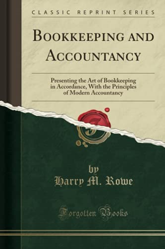 Bookkeeping and Accountancy: Presenting the Art of Bookkeeping in Accordance, With the Principles of Modern Accountancy (Classic Reprint)