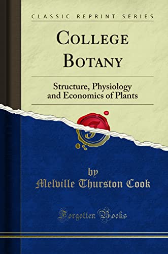 College Botany: Structure, Physiology and Economics of Plants (Classic Reprint)
