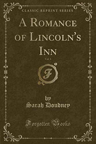 A Romance of Lincoln's Inn, Vol. 1 (Classic Reprint)