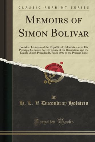 Memoirs of Simon Bolivar (Classic Reprint)