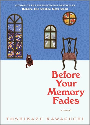 Before Your Memory Fades: A Heartwarming Novel of Time Travel, Magical Realism and the Power of Healing (Before the Coffee Gets Cold Series, 3)