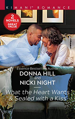 What the Heart Wants & Sealed with a Kiss: An African American Romance Collection (Kimani Romance)