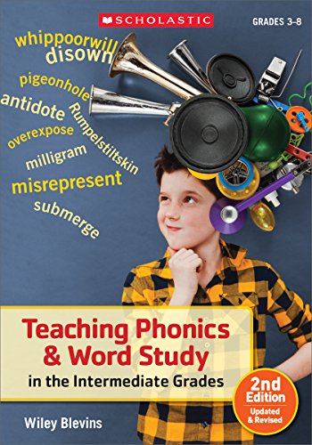 Teaching Phonics & Word Study in the Intermediate Grades, 2nd Edition: Updated & Revised