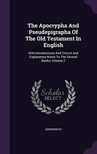 The Apocrypha and Pseudepigrapha of the Old Testament in English: With Introductions and Critical and Explanatory Notes to the Several Books, Volume 2
