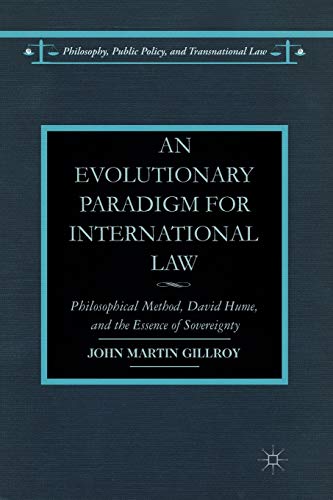 An Evolutionary Paradigm for International Law: Philosophical Method, David Hume, and the Essence of Sovereignty (Philosophy, Public Policy, and Transnational Law)