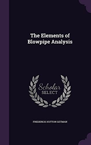 The Elements of Blowpipe Analysis