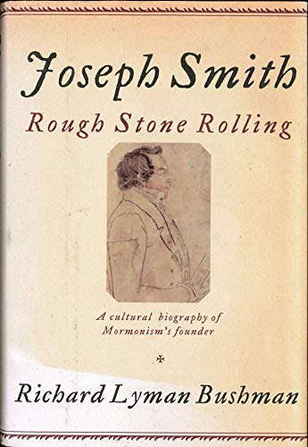 Joseph Smith: Rough Stone Rolling: Cultural Biography of Mormonism's Founder
