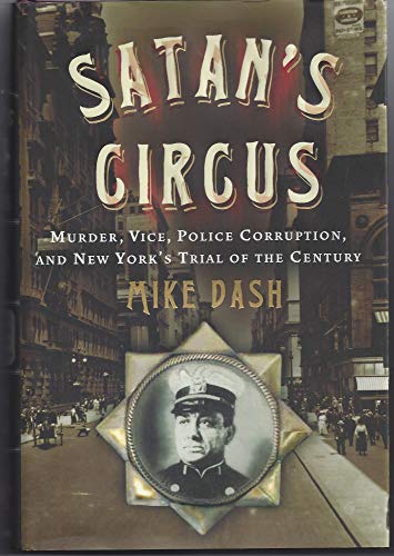 Satan's Circus: Murder, Vice, Police Corruption, and New York's Trial of the Century
