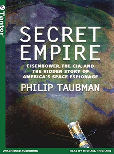Secret Empire: Eisenhower, The Cia, And The Hidden Story Of America's Space Espionage