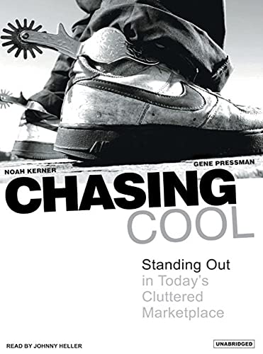 Chasing Cool: Standing Out in Today's Cluttered Marketplace
