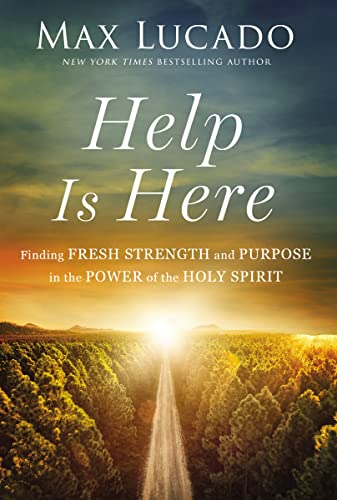 Help is Here: Finding Fresh Strength and Purpose in the Power of the Holy Spirit