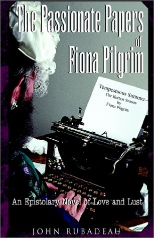 The Passionate Papers of Fiona Pilgrim: An Epistolary Novel of Love and Lust
