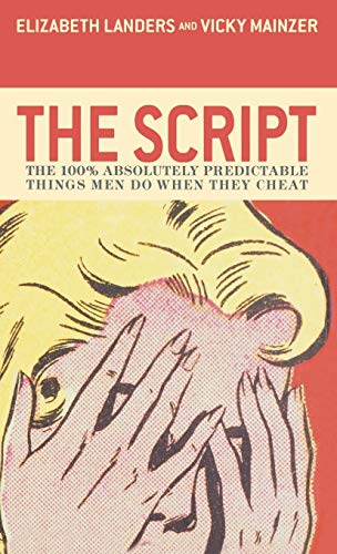 The Script: The 100 Absolutely Predictable Things Men Do When They Cheat