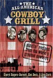 The all-American Cowboy Grill: Sizzlin Recipes From The Worlds Greatest Cowboys