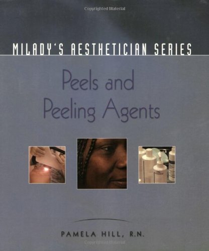 Peels and Peeling Agents (Milady's Aesthetician) (Milady's Aesthetician Series)