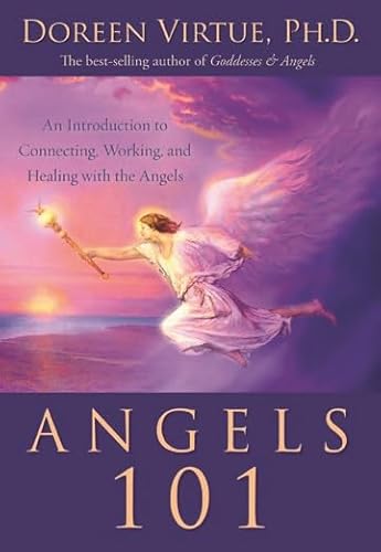 Angels 101*: An Introduction To Connecting, Working, And Healing With The Angels