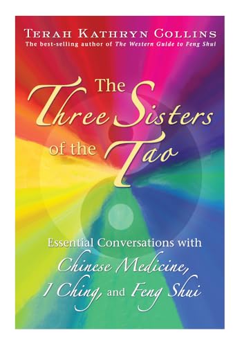The Three Sisters of the Tao: Essential Conversations With Chinese Medicine, I Ching, and Feng Shui