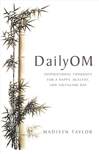 Daily Om: Inspirational Thoughts for a Happy, Healthy, and Fulfilling Day