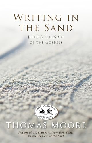 Writing In The Sand: Jesus, Spirituality, and the Soul of the Gospels