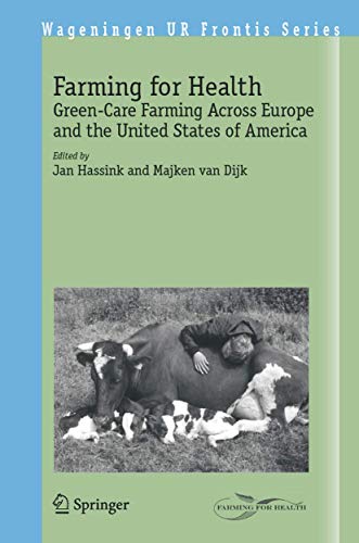 Farming for Health: Green-Care Farming Across Europe and the United States of America (Volume 13)