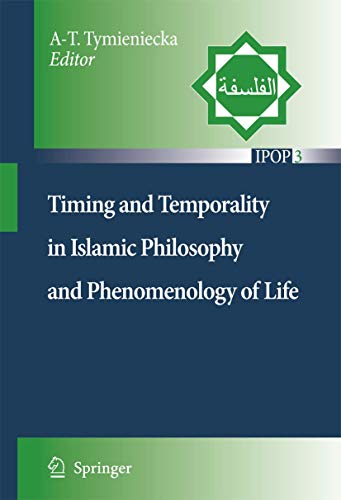 Timing and Temporality in Islamic Philosophy and Phenomenology of Life (Islamic Philosophy and Occidental Phenomenology in Dialogue, 3)