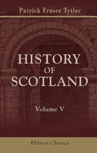 History of Scotland: From the Accession of Alexander III to the Union. Volume 5
