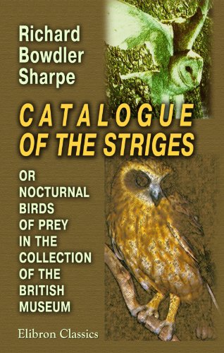 Catalogue of the Striges, or Nocturnal Birds of Prey, in the Collection of the British Museum